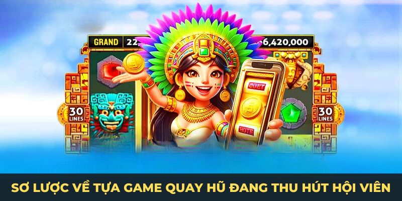 no-hu-abc8-so-luoc-ve-tua-game-quay-hu-dang-thu-hut-hoi-vien